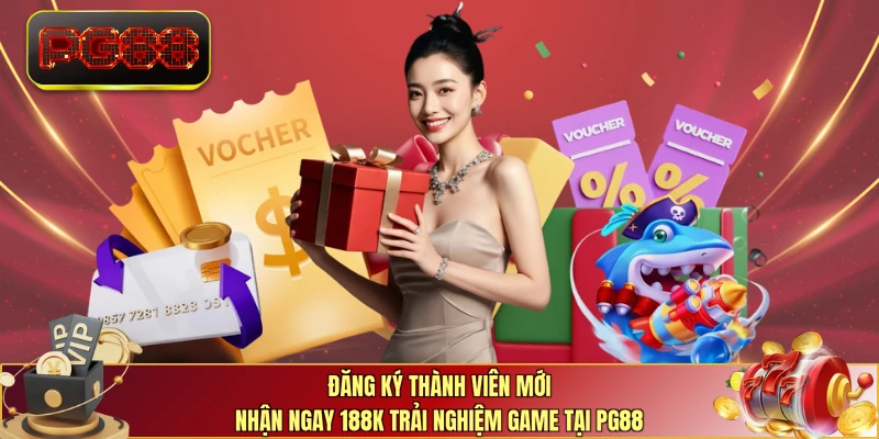 Đăng ký thành viên mới nhận ngay 188K trải nghiệm game tại PG88