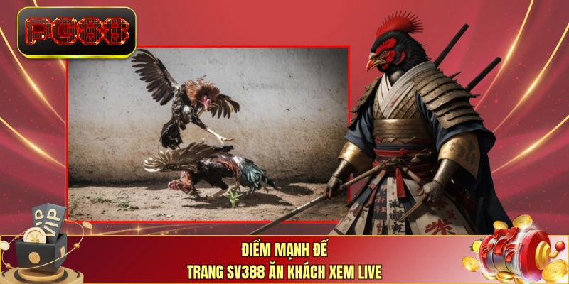 Điểm mạnh để trang SV388 ăn khách xem live