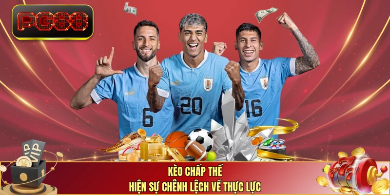Kèo chấp thể hiện sự chênh lệch về thực lực