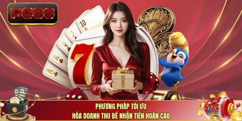 Phương pháp tối ưu hóa doanh thu để nhận tiền hoàn cao